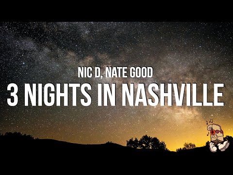 Nic D & Nate Good - 3 Nights in Nashville (Lyrics)
