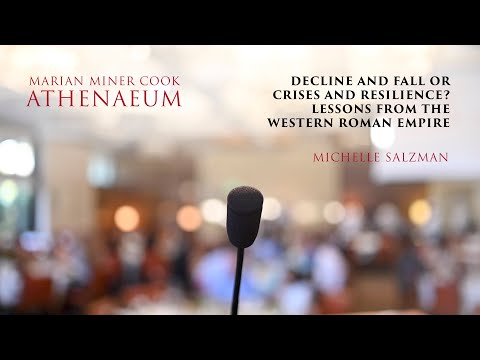 Decline and Fall or Crises and Resilience? Lessons from the Western Roman Empire - Michelle Salzman