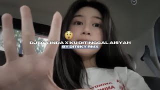 Download lagu DJ DALINDA X KU DITINGGAL AISYAH BY DITSKY RMX VIRAL TIKTOK MENGKANEE!! mp3 Download lagu DJ DALINDA X KU DITINGGAL AISYAH BY DITSKY RMX VIRAL TIKTOK MENGKANEE!! mp3
