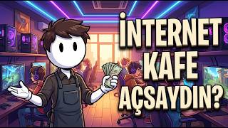 Bugün İnternet Kafe Açsaydın Ne Olurdu?