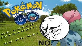 POKEMON GO: WE CATCH IVYSAUR!!! OR DO WE?