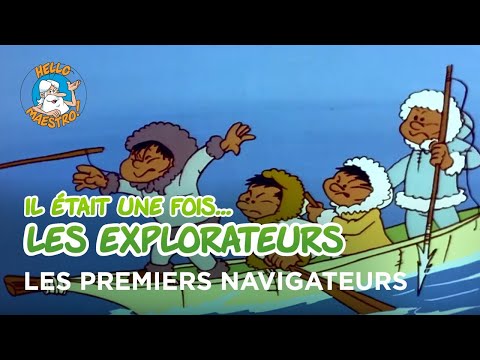 Il était une fois… les Explorateurs 🗺️- Les premiers navigateurs ⛵