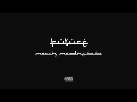 Future - March Madness (Remix) ft. Nas
