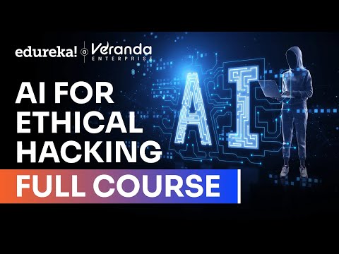 AI for Ethical Hacking full course in 12 hours (2025) | Ethical Hacking Tools  | Edureka Live
