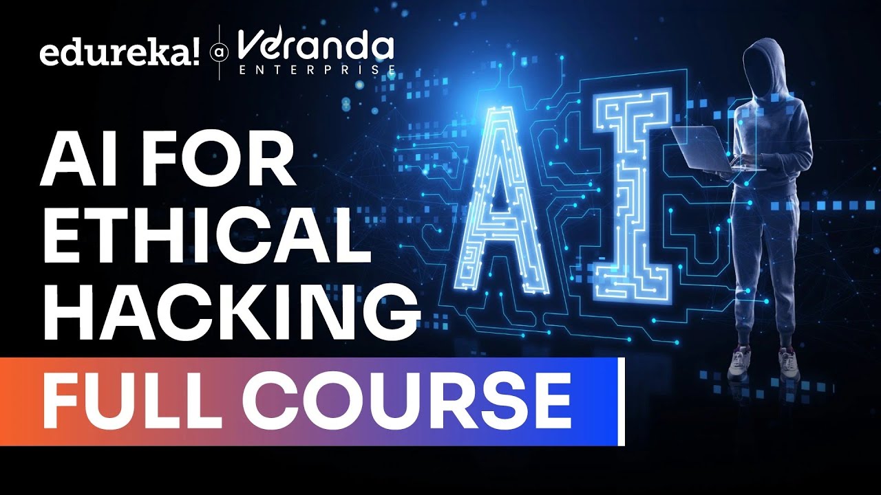 AI for Ethical Hacking full course in 12 hours (2025) | Ethical Hacking Tools  | Edureka Live