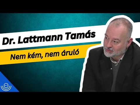 Pirkadat: Dr. Lattmann Tamás – Nem kém, nem áruló