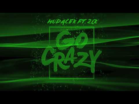 Hudacek - Go Crazy ft. 2l'z (Official Audio)