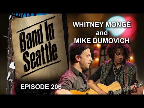 Whitney Mongé and Mike Dumovich - Episode 206 - Band In Seattle