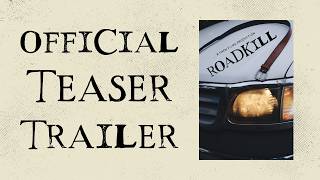 "Roadkill" Official Teaser Trailer