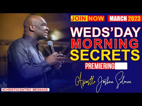 WEDNESDAY SECRETES, 8TH MARCH 2023 - Apostle Joshua Selman Commanding Your Morning