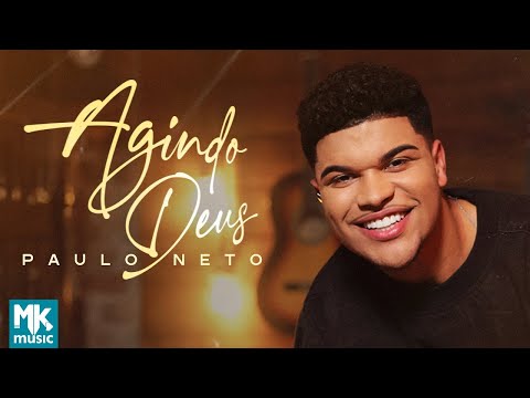Paulo Neto - Agindo Deus (Ao Vivo) (Clipe Oficial MK Music)