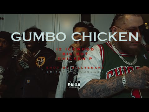 BIG DOT x IZ ICEWOOD Ft. Chicken P- Gumbo Chicken (Official Music Video)