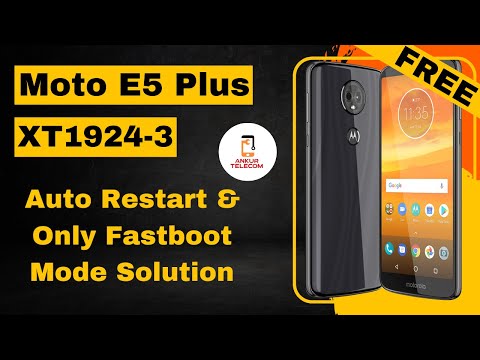 Moto E5 Plus XT1924-3 Auto Restart & Only Fastboot Mode Solution Tutorial