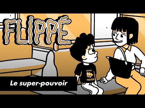 FLIPPÉ #19 - LE SUPER-POUVOIR