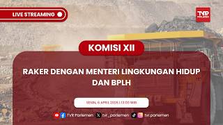 KOMISI XII DPR RI RAKER DENGAN MENTERI LINGKUNGAN HIDUP / KEPALA BPLH RI