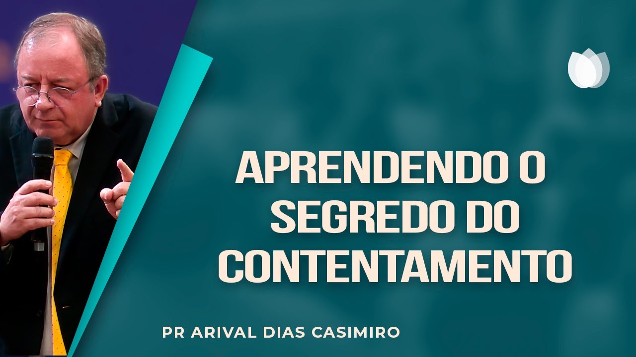 O SEGREDO DO CONTENTAMENTO | Rev. Arival Dias Casimiro | IPP