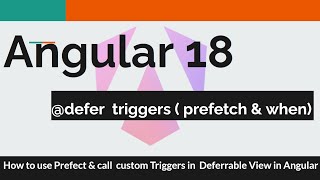 Angular 18 #13 - Deferrable Views Triggers - Prefetch & When(To call custom trigger event)