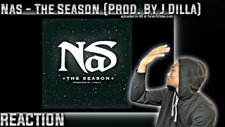 NAS THE GREATEST! Nas - The Season (Prod. By J Dilla) REACTION!