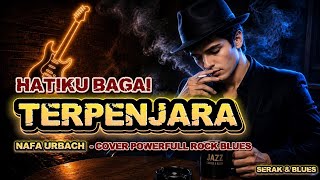 Download lagu HATIKU BAGAI TERPENJARA | Rock Blues Powerfull Serak | Lagu Viral Nafa Urbach 2026 mp3 Download lagu HATIKU BAGAI TERPENJARA | Rock Blues Powerfull Serak | Lagu Viral Nafa Urbach 2026 mp3