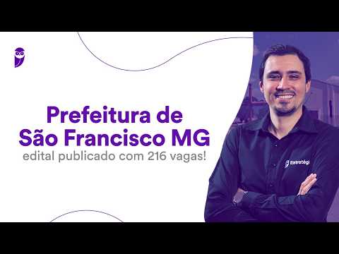 Prefeitura de São Francisco MG: edital publicado com 216 vagas!