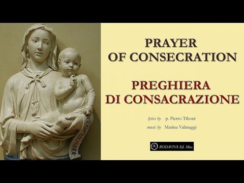 Alberto Morigi - PRAYER OF CONSECRATION - PREGHIERA DI CONSACRAZIONE