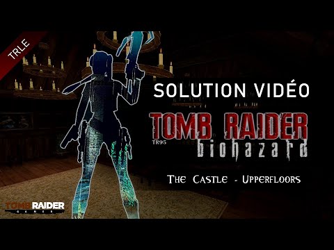 [TRLE] Tomb Raider Biohazard (2021) - #07 - The Castle : Upperfloors