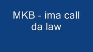 MKB - ima call da law