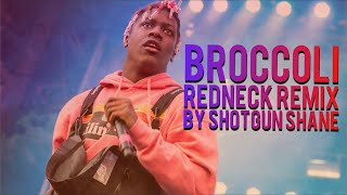 Broccoli (Redneck Remix) [Shotgun Shane] - D.R.A.M. LIL YATCHY