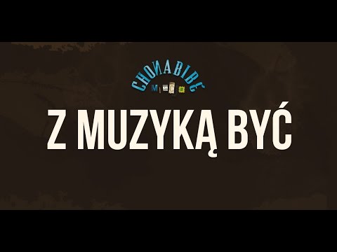 Chonabibe - Z Muzyką Być [Audio]