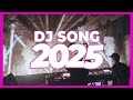 DJ SONG 2025 Remixes Mashups Of Popular Songs 2025 DJ Remix Club Music Disco DJ Mix 2024