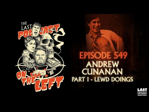 Episode 549: Andrew Cunanan Part I - Lewd Doings