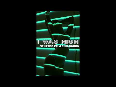 Sintido - I Was High Ft. J emm Dahon Hood 047 (Prod. by Vambre)