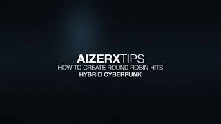 Video thumbnail for AIZERX TIPS - How to Create Round Robin Trailer Hits by Keepforest Instruments