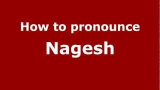 How to pronounce Nagesh