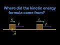 Where Does The Kinetic Energy Formula Come From