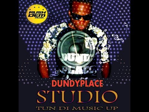 DUNDYPLACE - STUDIO [TUN DI MUSIC UP] RUSHDEM MUZIK [JANUARY 2018]