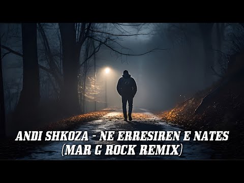 Andi Shkoza - Ne Erresiren E Nates (Mar G Rock Remix)