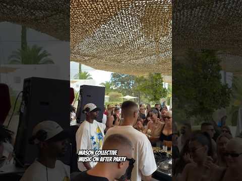 MASON COLLECTIVE x MUSIC ON AFTER PARTY #ibiza