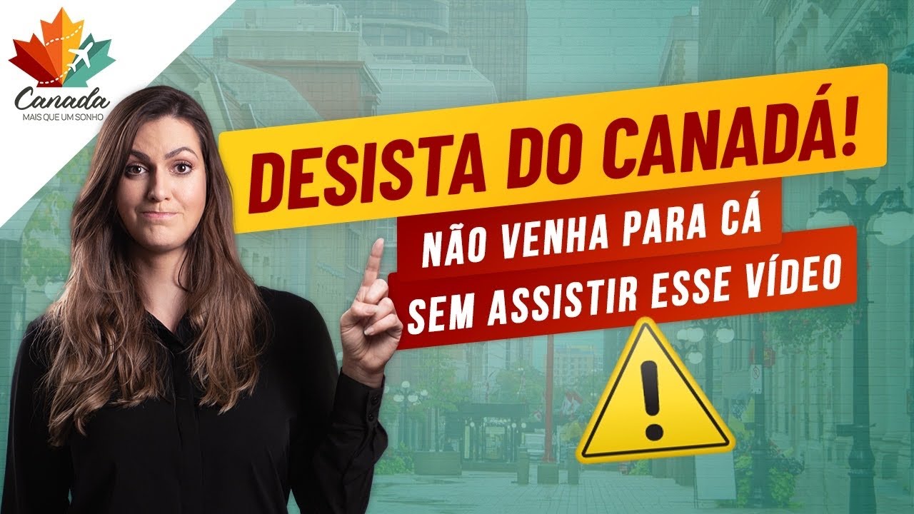 O CANADÁ NÃO VALE MAIS A PENA!