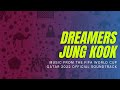 Jung Kook - Dreamers [ Soundtrack Fifa World Cup 2022 Qatar] (lyrics)