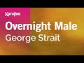 Overnight Male - George Strait | Karaoke Version | KaraFun