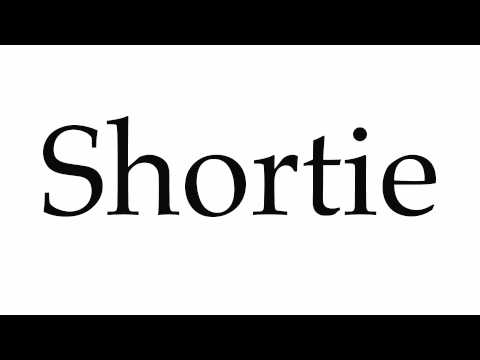 How to Pronounce Shortie