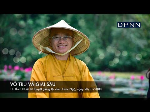 Vô trụ và giải sầu (20/01/2008) Thích Nhật Từ