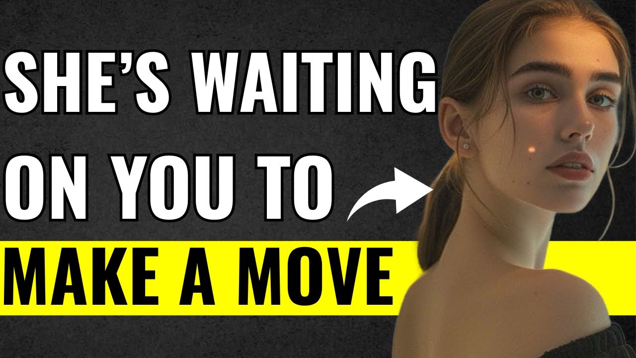 If She’s Waiting for You to Make a Move, She’ll Say This…