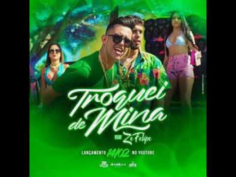 Troquei de mina Denillys Ft. Ze Felipe