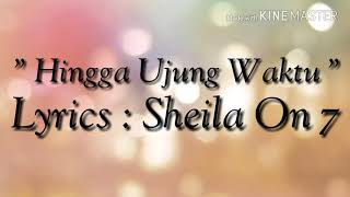Download lagu Sheila On 7 - Hingga Ujung Waktu (Lyrics) mp3