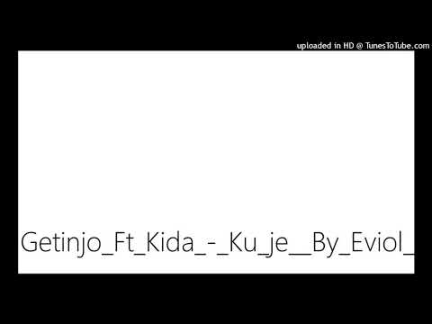 Getinjo ft Kida   -  Ku je (official  audio)