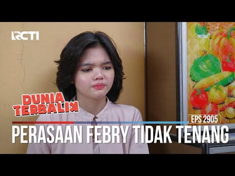 Perasaan Febry Tidak Tenang - Dunia Terbalik