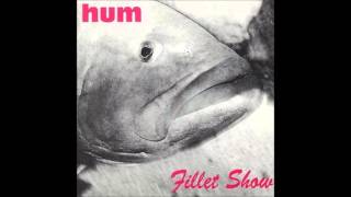 Hum - Fillet Show