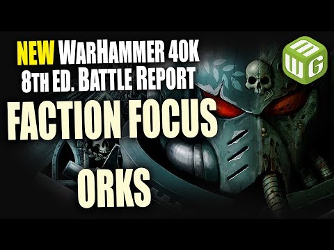 Orks Faction Focus Warhammer 40k 8th Edition Review - Part 1